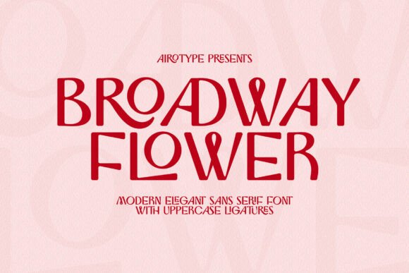 Broadway Flower: The Modern Sans Serif That Elevates Visual Clarity and Creative Expression